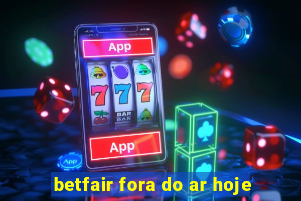 betfair fora do ar hoje